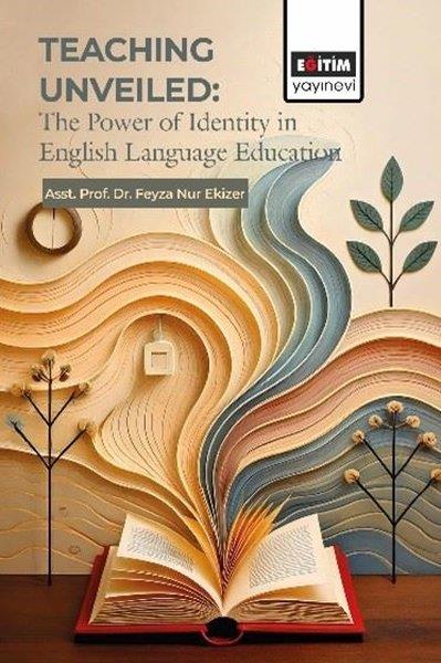 Feyza Nur EkizerOther (Reference)Teachıng Unveiled: The Power of Identity in English Language Education