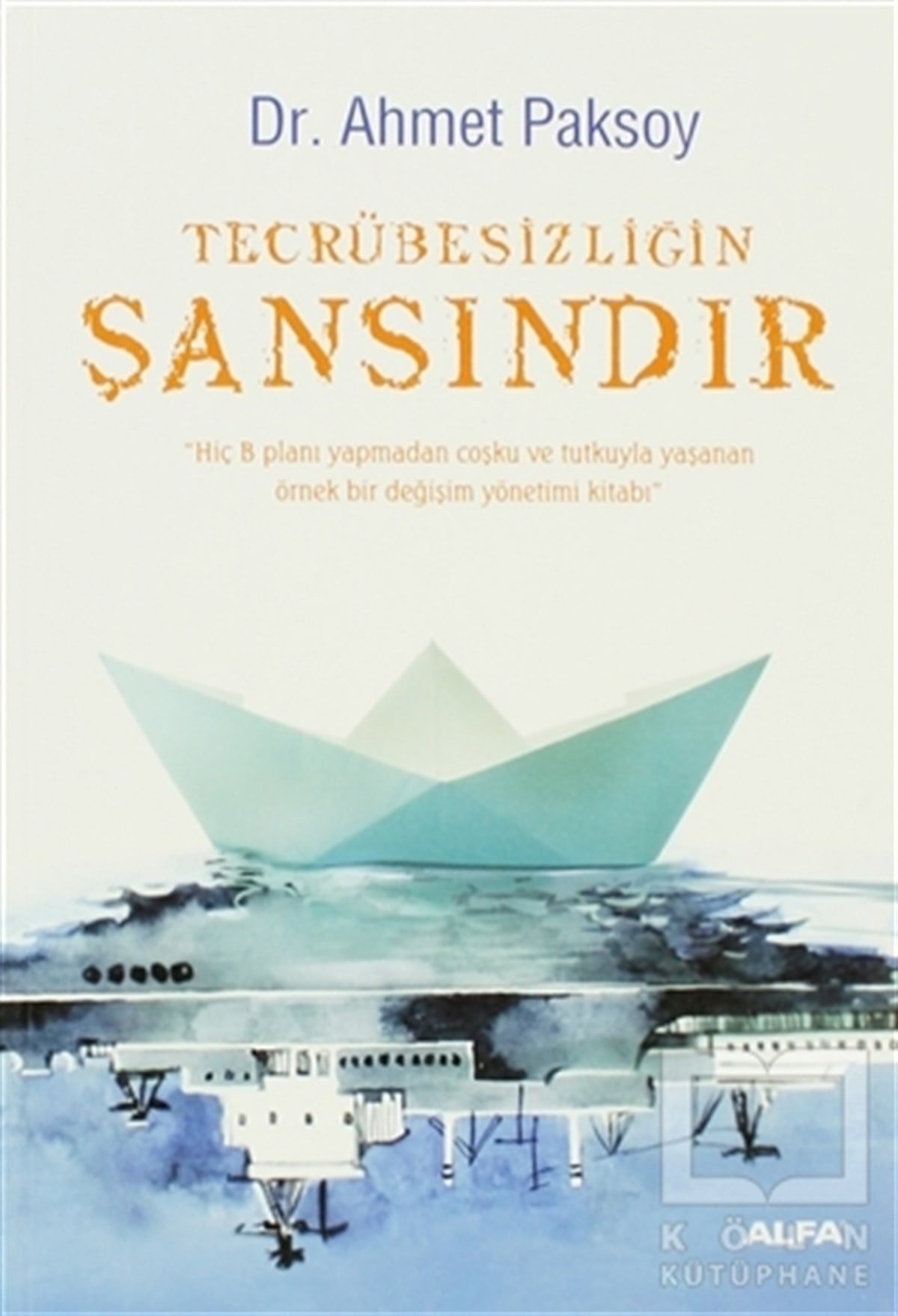 Ahmet PaksoyDiğerTecrübesizliğin Şansındır
