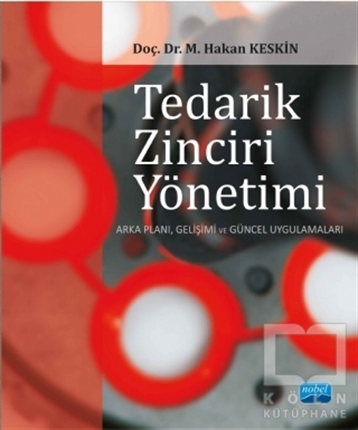 M. Hakan KeskinAraştırma-İnceleme-KuramTedarik Zinciri Yönetimi