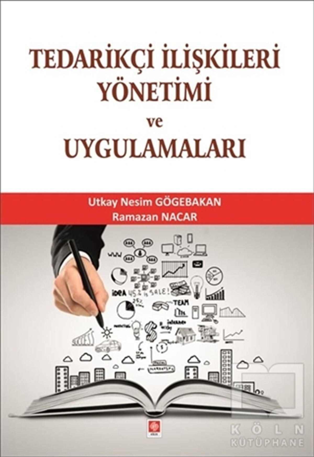 Utkay Nesim GögebakanYönetim KitaplarıTedarikçi İlişkileri Yönetimi ve Uygulamaları