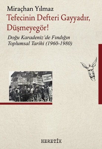 Miraçhan YılmazTürkiye Siyaseti ve Politikası KitaplarıTefecinin Defteri Gayyadır Düşmeyegör! Doğu Karadeniz'de Fındığın Toplumsal Tarihi (1960 - 1980)