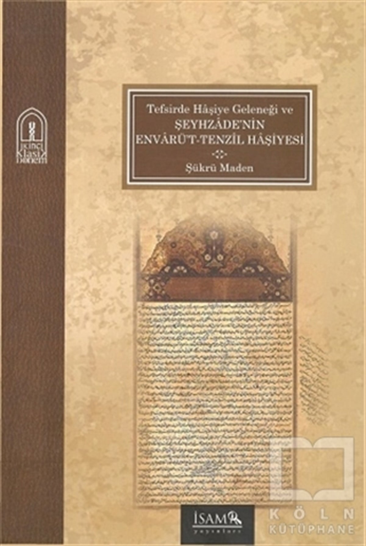 Şükrü Madenİslam EğitimiTefsirde Haşiye Geleneği Ve Şeyhzade'nin Envarüt-Tenzil Haşiyesi