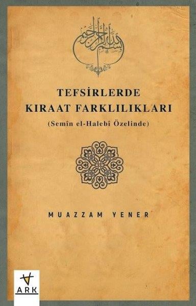 Muazzam Yenerİslami KitaplarTefsirlerde Kıraat Farklılıkları (Semin el - Halebi Özelinde)