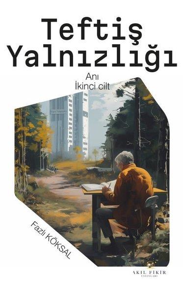 Fazlı KöksalAnı & Mektup & Günlük KitaplarıTeftiş Yalnızlığı - İkinci Cilt
