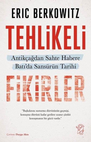 Eric BerkowitzPopüler Bilim KitaplarıTehlikeli Fikirler: Antikçağdan Sahte Habere Batı'da Sansürün Kısa Tarihi