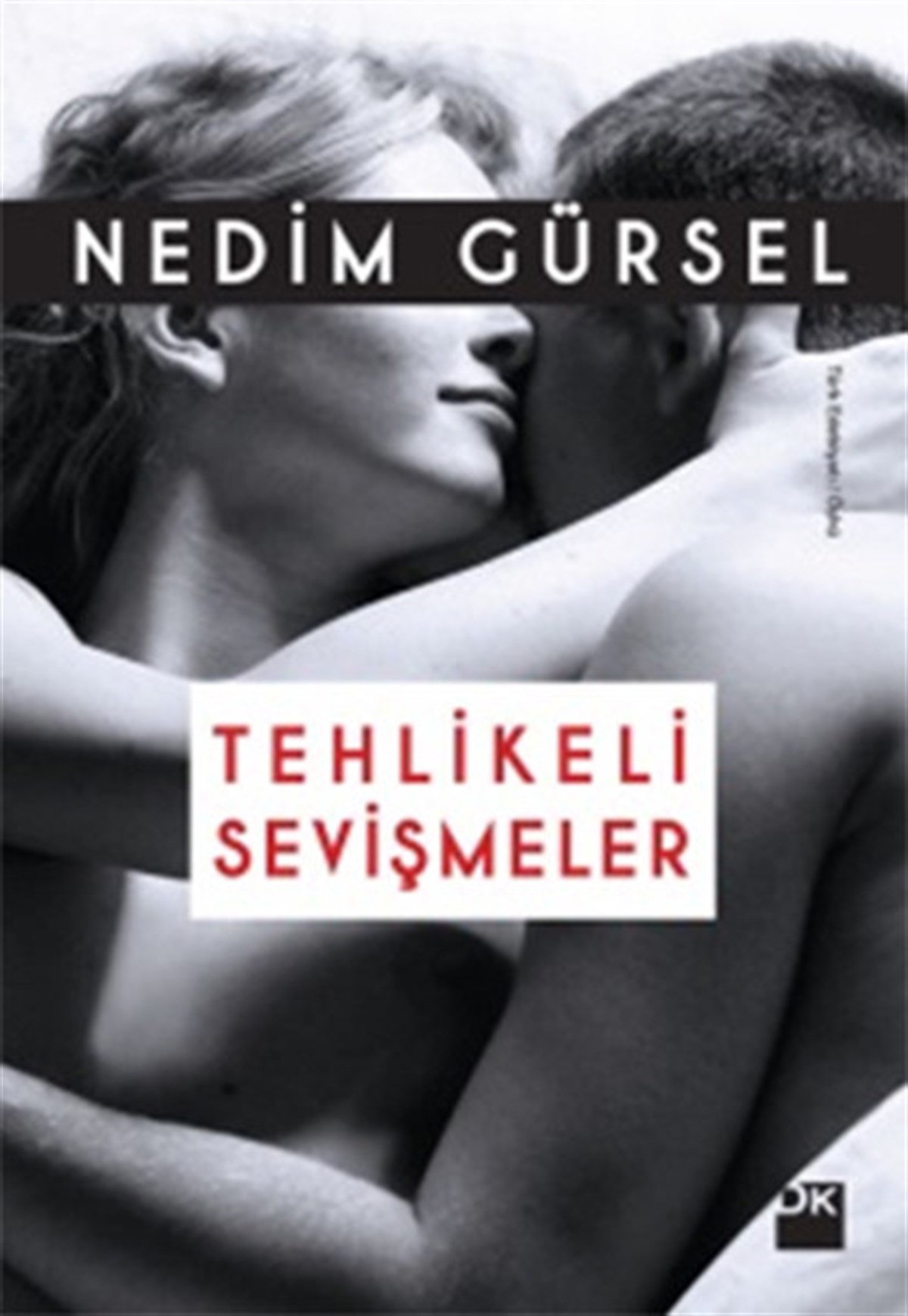 Nedim GürselHikaye (Öykü) KitaplarıTehlikeli Sevişmeler