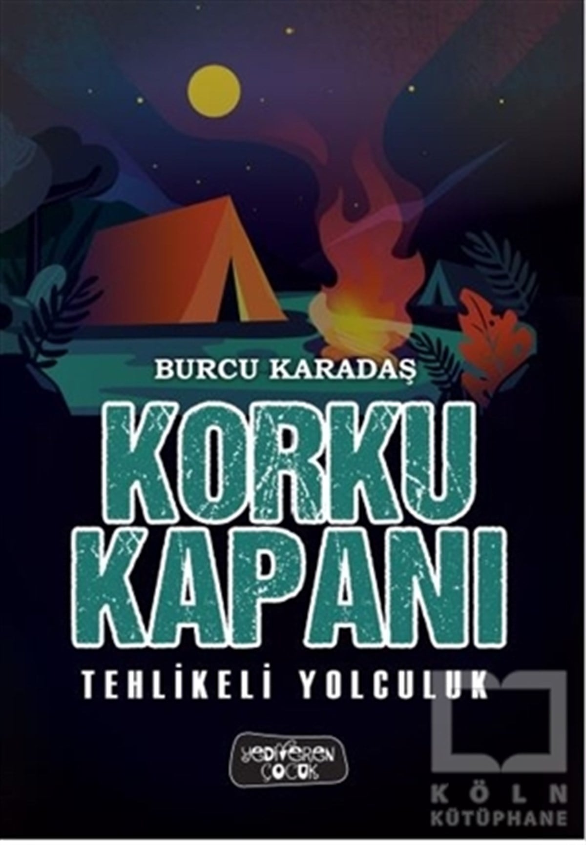 Burcu KaradaşÇocuk RomanlarıTehlikeli Yolculuk - Korku Kapanı
