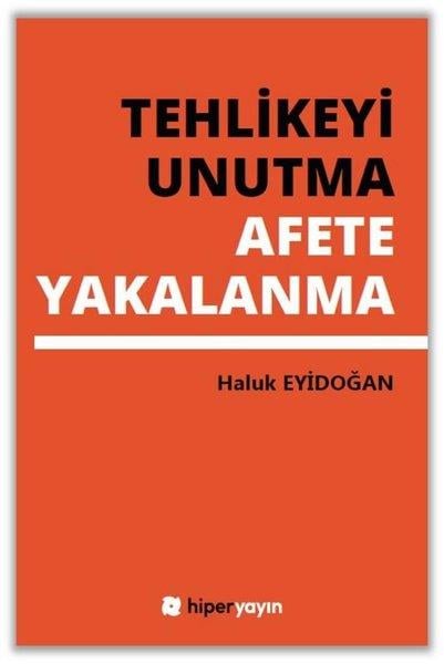 Haluk EyidoğanSosyoloji KitaplarıTehlikeyi Unutma Afete Yakalanma