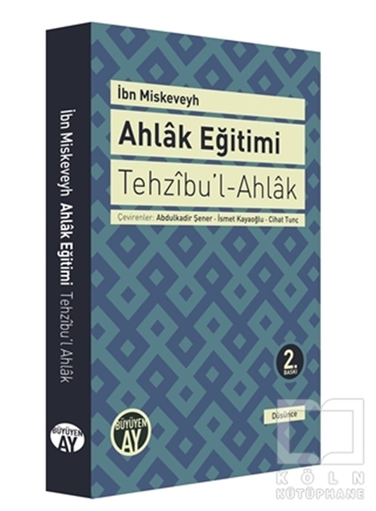 İbn MiskeveyhTasavvuf - Mezhepler - TarikatlarTehzıbu’l - Ahlak - Ahlak Eğitimi