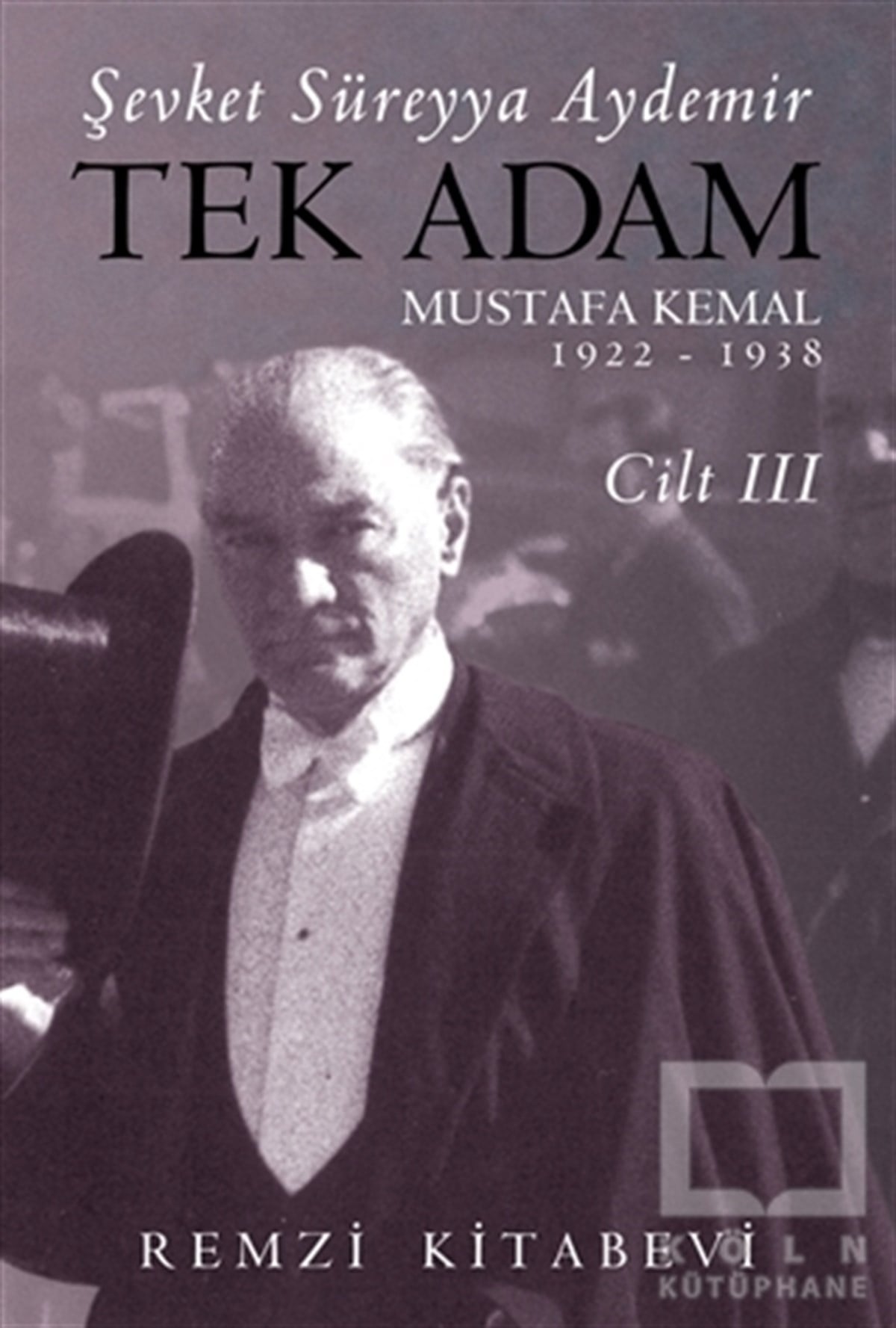 Şevket Süreyya AydemirMustafa Kemal Atatürk KitaplarıTek Adam Cilt 3 (Büyük Boy)