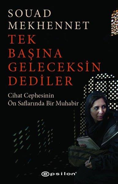 Souad MekhennetDünya GünlükTek Başına Geleceksin Dediler - Cihat Cephesinin Ön Saflarında Bir Muhabir