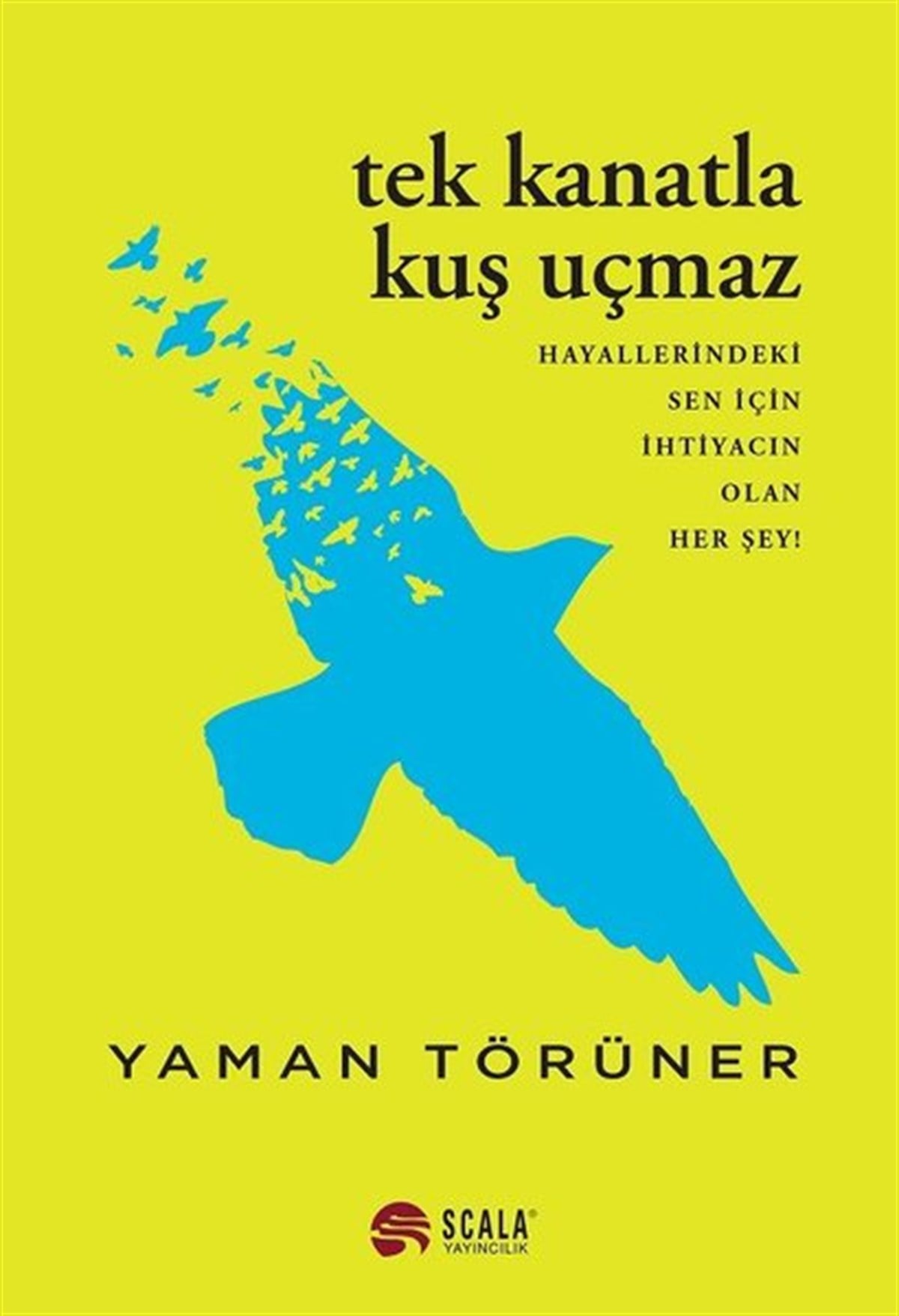 Yaman TörünerKişisel Gelişim KitaplarıTek Kanatla Kuç Uçmaz