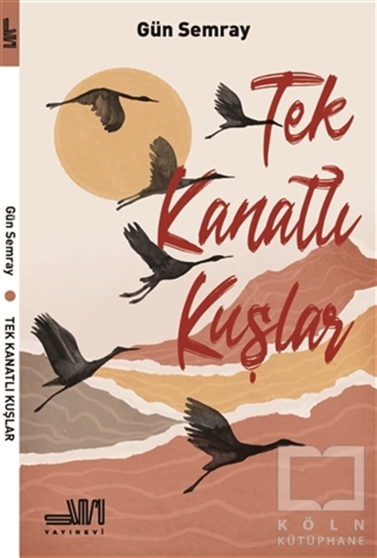 Gün SemrayTürkçe RomanlarTek Kanatlı Kuşlar