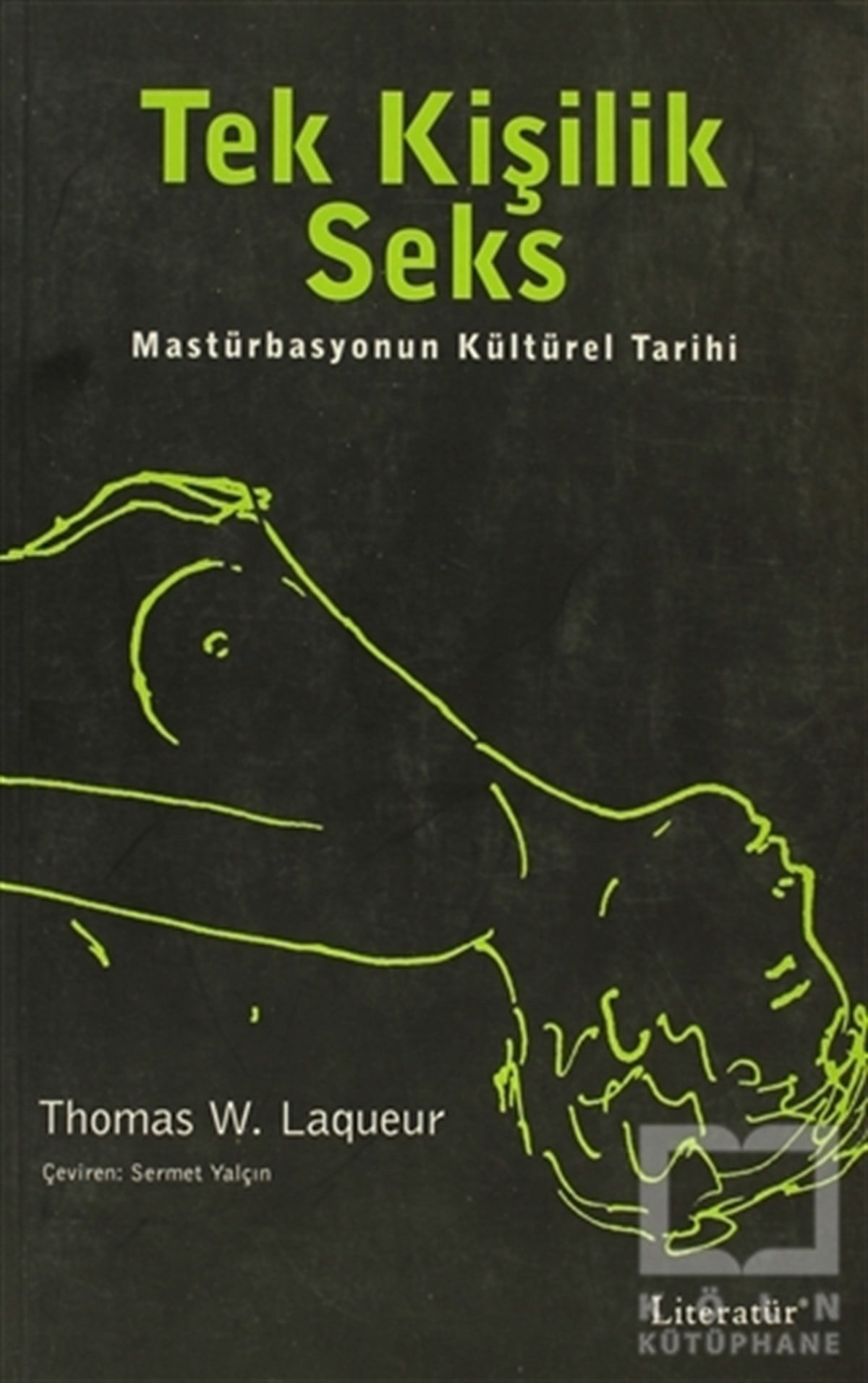 Thomas W. LaqueurDiğerTek Kişilik Seks Masturbasyonun Kültürel Tarihi