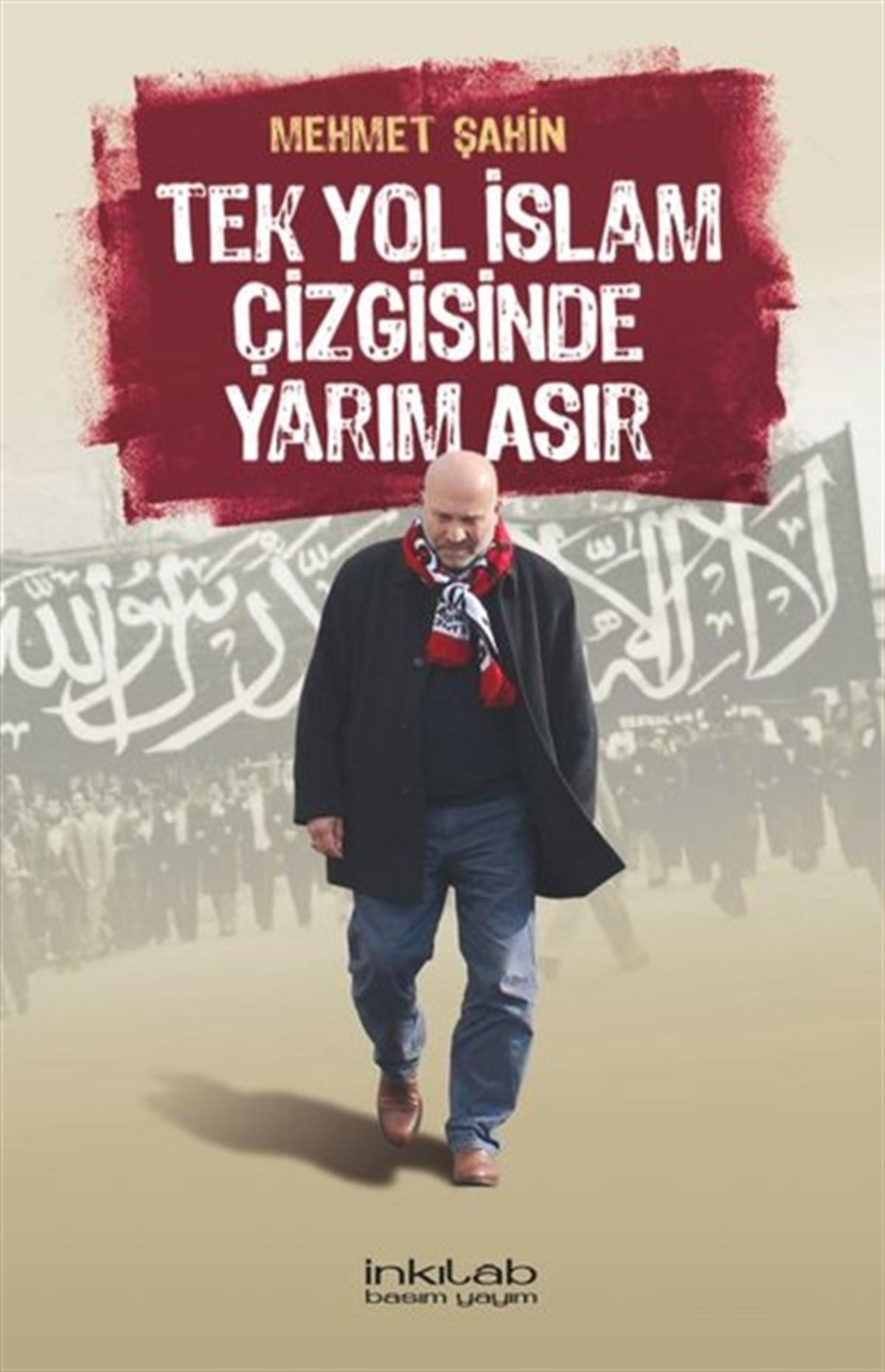 Mehmet Şahinİslami KitaplarTek Yol İslam Çizgisinde Yarım Asır