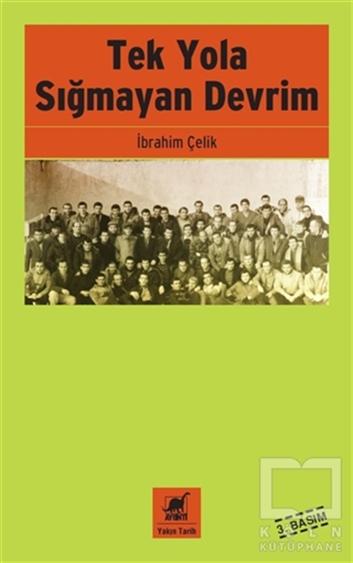 İbrahim ÇelikYakın TarihTek Yola Sığmayan Devrim