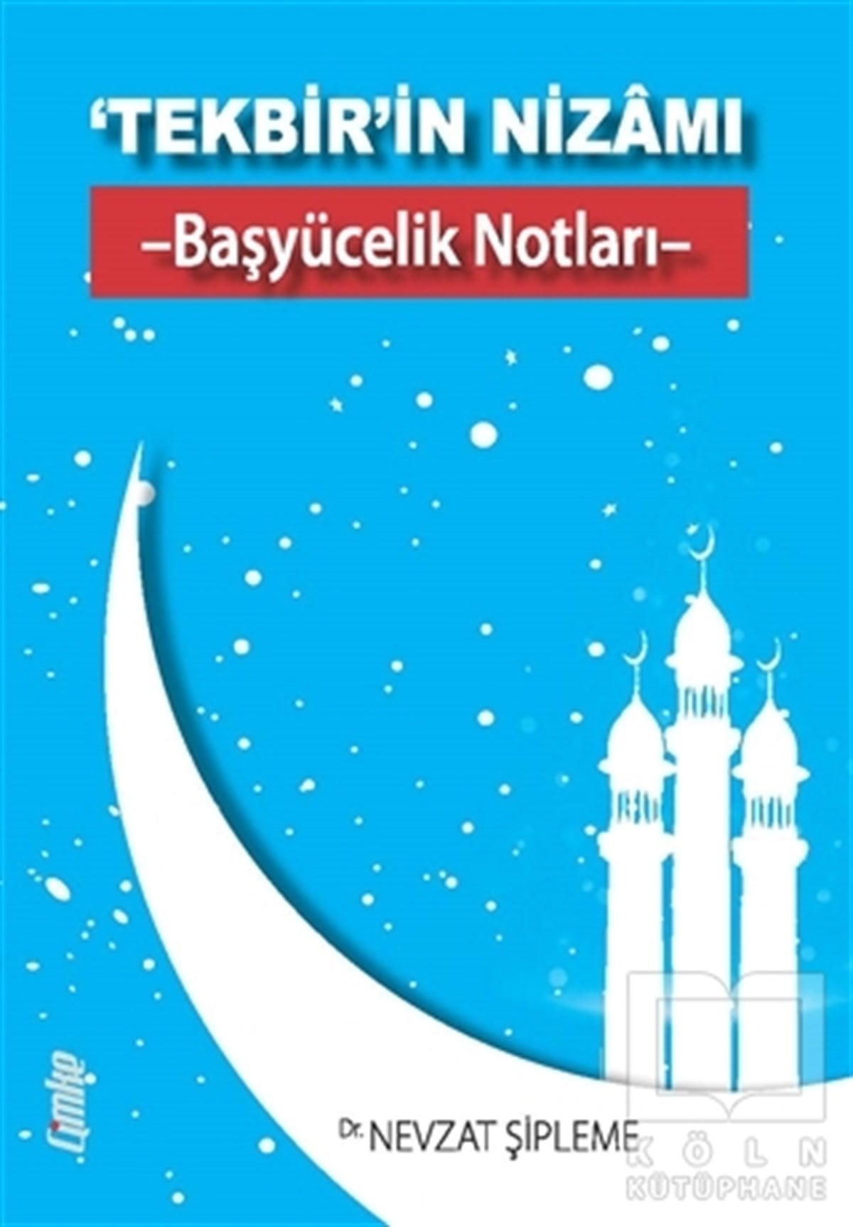 Nevzat ŞiplemeAnlatı‘Tekbir’in Nizamı - Başyücelik Notları -