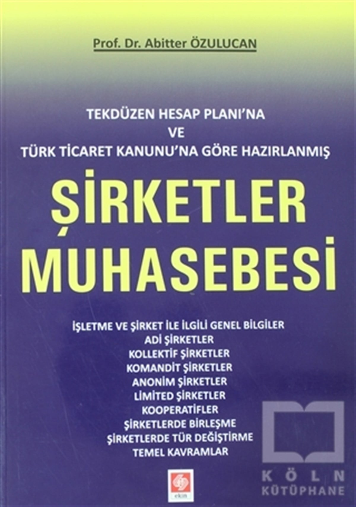 Abitter Özulucanİşletme, Muhasebe, Maliye KitaplarıTekdüzen Hesap Planı'na ve Türk Ticaret Kanunu'na Göre Hazırlanmış Şirketler Muhasebesi