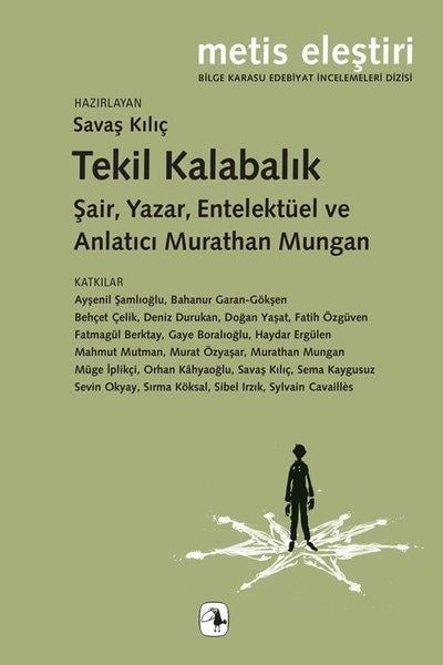 Savaş KılıçEleştiri & Kuram & İnceleme KitaplarıTekil Kalabalık - Şair Yazar Entelektüel ve Anlatıcı nMurathan Mungan