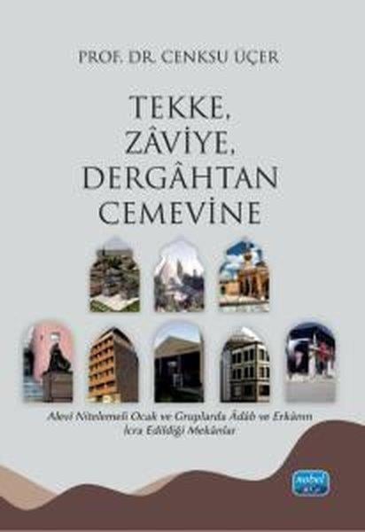 Cenksu ÜçerAlevilik & Bektaşilik KitaplarıTekke Zaviye Dergahtan Cemevine - Alevi Nitelemeli Ocak ve Gruplarda Adab ve Erkanın İcra Edildiği