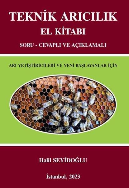 Halil SeyidoğluBilim - Teknik - MühendislikTeknik Arıcılık El Kitabı - Soru - Cevaplı ve Açıklamalı - Arı Yetiştiricileri ve Yeni Başlayanlar İ