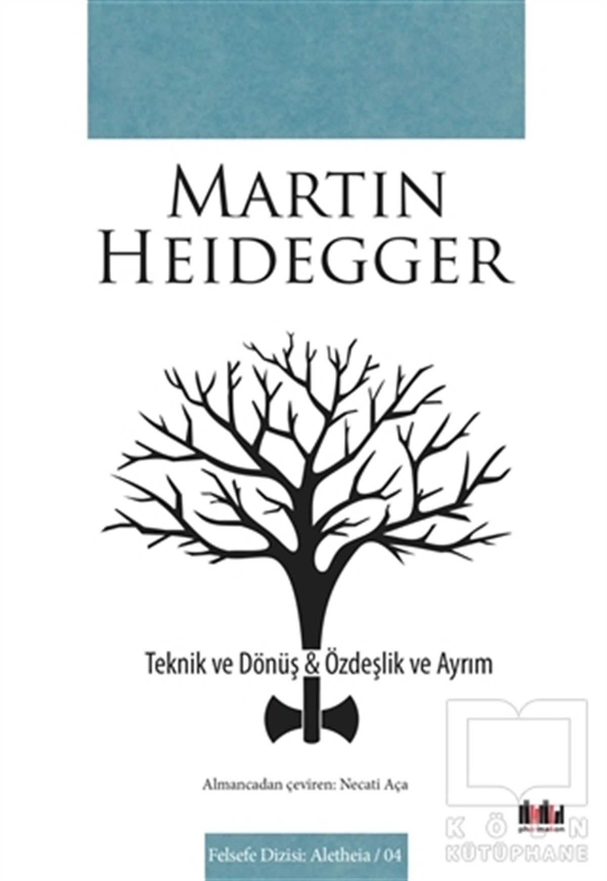 Martin HeideggerGenel FelsefeTeknik ve Dönüş - Özdeşlik ve Ayrım
