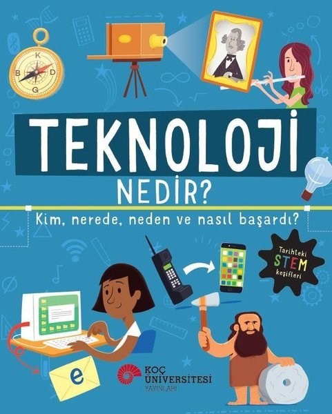 KolektifÇocuk Bilim KitaplarıTeknoloji Nedir? Kim Nerede Neden ve Nasıl Başardı?