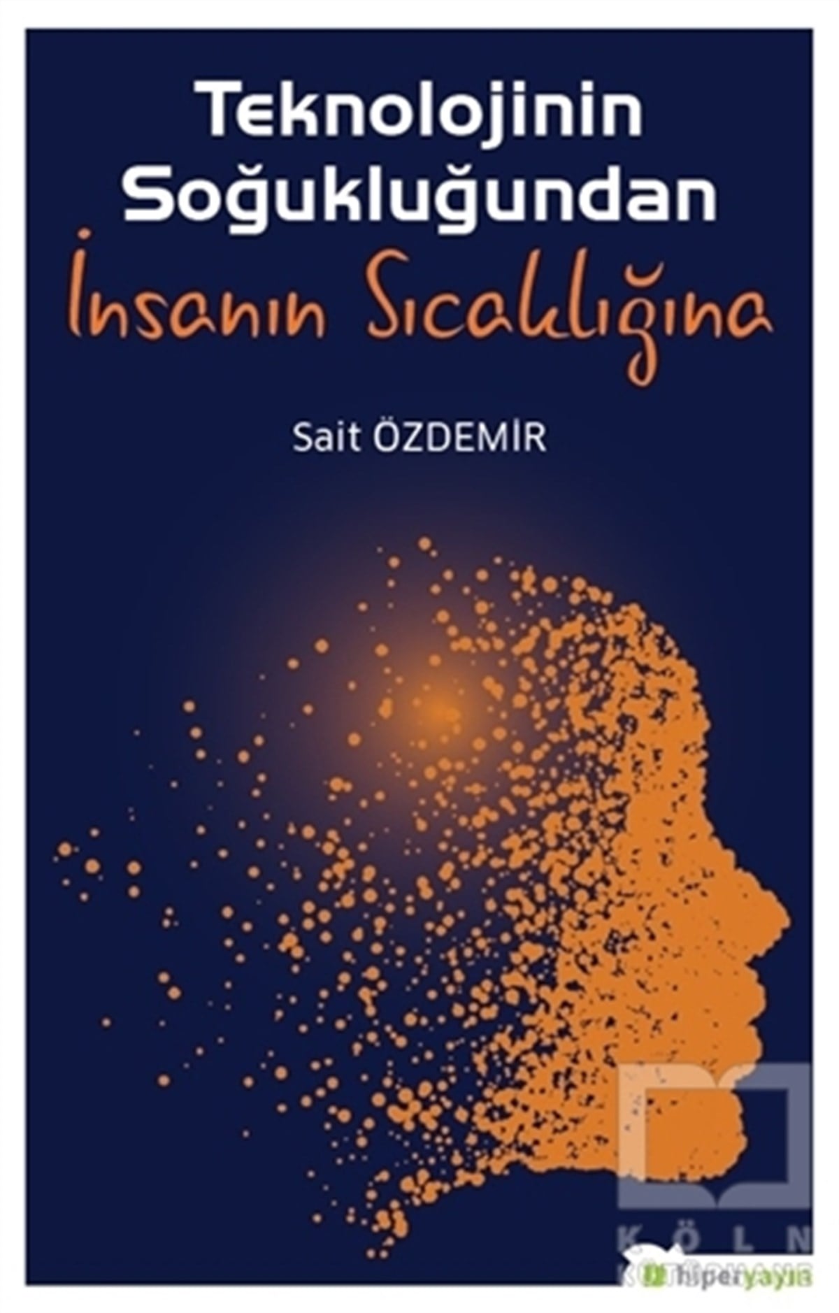 Sait ÖzdemirKişisel GelişimTeknolojinin Soğukluğundan İnsanın Sıcaklığına
