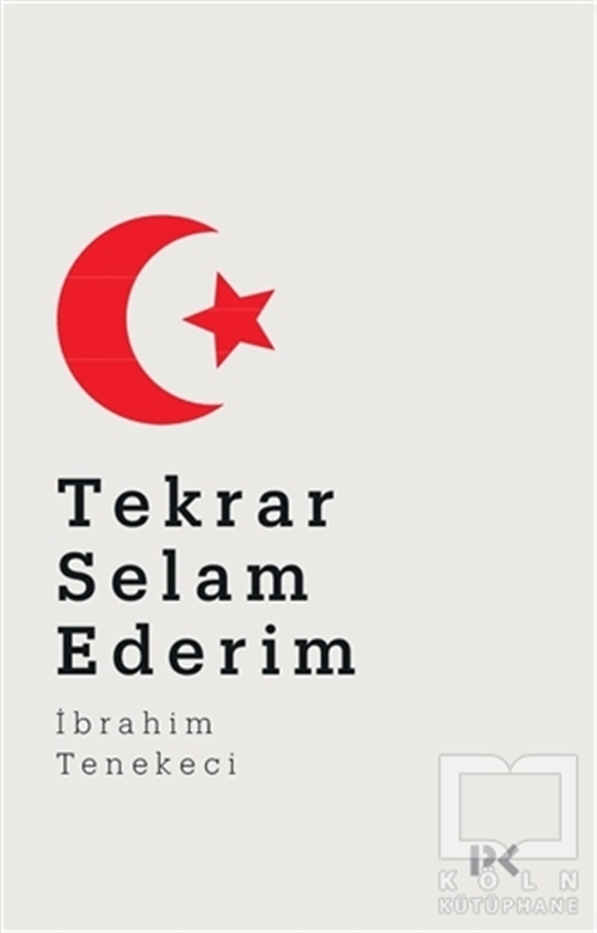 İbrahim TenekeciTürk EdebiyatıTekrar Selam Ederim