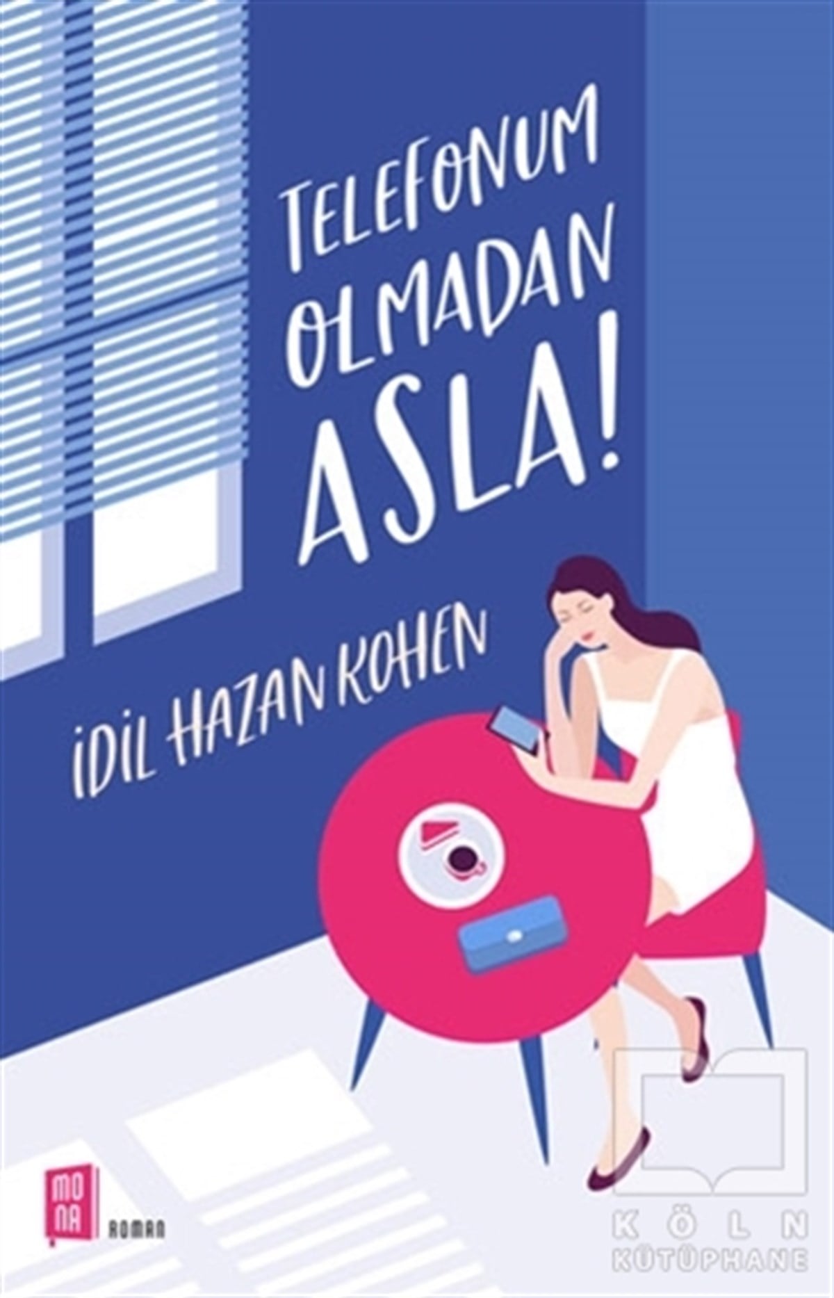 İdil Hazan KohenRomanTelefonum Olmadan Asla!