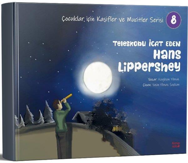 Nagihan YılmazÇocuk Bilim KitaplarıTeleskobu İcat Eden Hans Lippershey - Çocuklar İçin Kaşifler ve Mucitler Serisi 8
