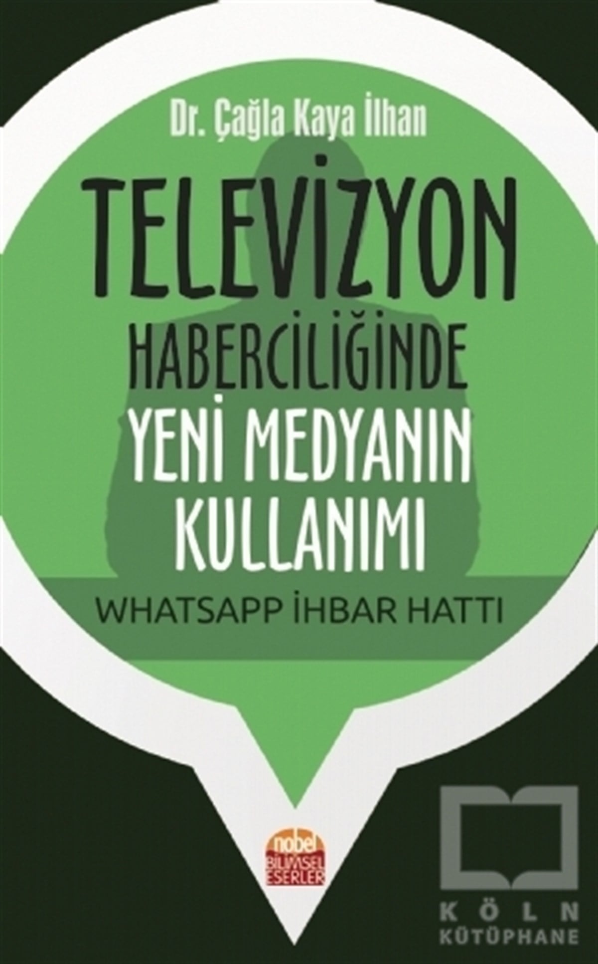 Çağla Kaya İlhanTeknolojiTelevizyon Haberciliğinde Yeni Medyanın Kullanımı: Whatsapp İhbar Hattı