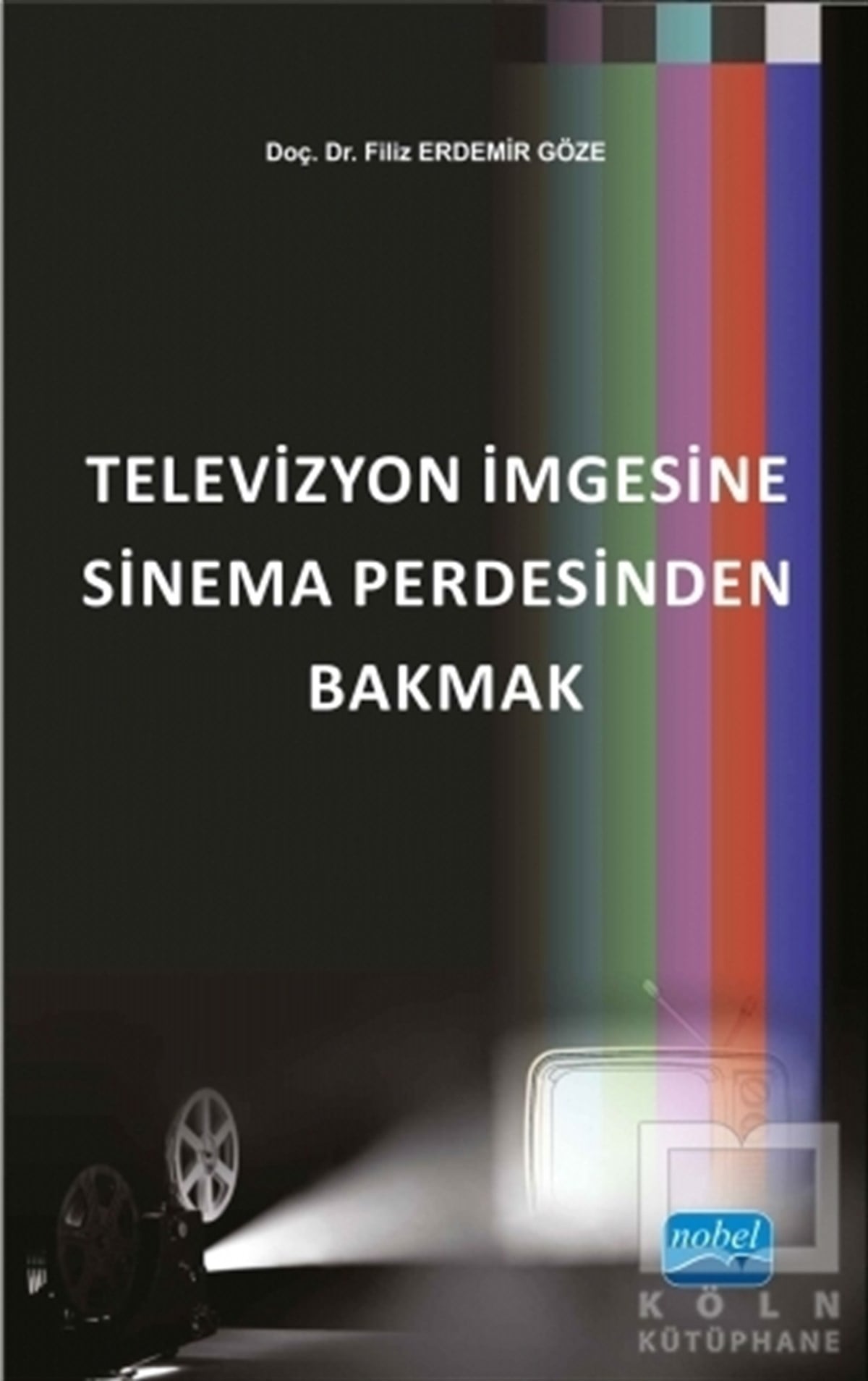 Filiz Erdemir GözeEleştiri & Kuram & İnceleme KitaplarıTelevizyon İmgesine Sinema Perdesinden Bakmak