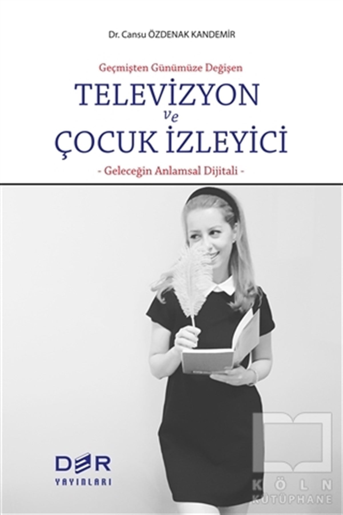 Cansu Özdenak Kandemirİletişim - MedyaTelevizyon ve Çocuk İzleyici