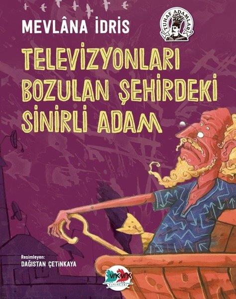 Mevlana İdrisOkul Öncesi Masal KitaplarıTelevizyonları Bozulan Şehirdeki Sinirli Adam - Tuhaf Adamlar