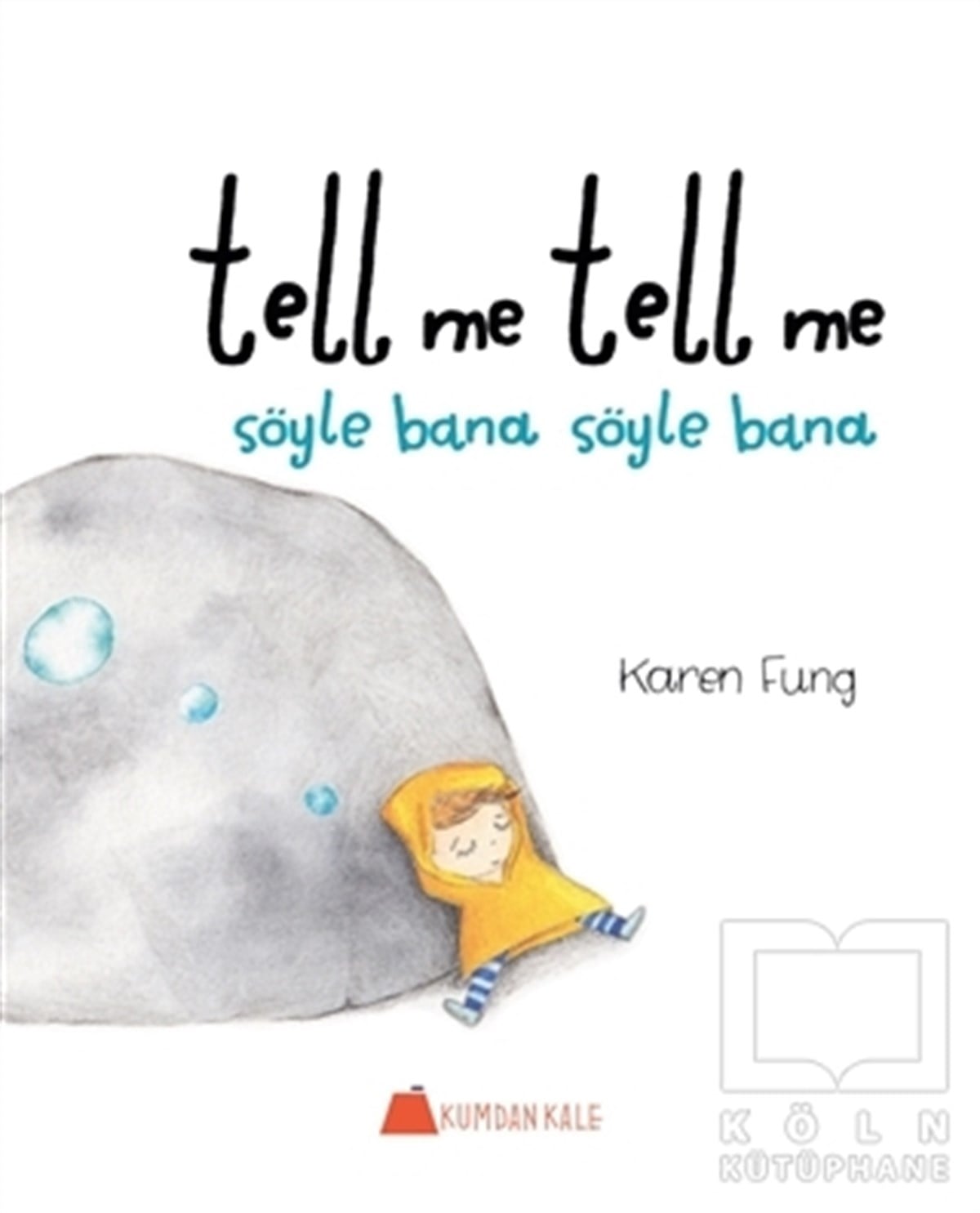 Karen FungOkul Öncesi Resimli KitaplarTell Me Tell Me - Söyle Bana Söyle Bana