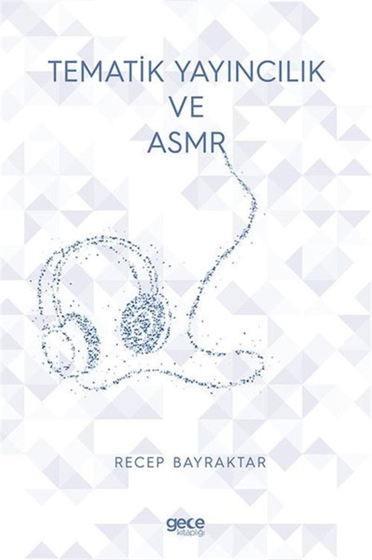 Recep BayraktarMedyaTematik Yayıncılık ve ASMR