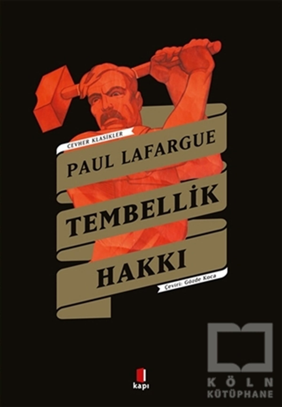 Paul LafargueDünya Klasikleri & Klasik KitaplarTembellik Hakkı - Cevher Klasikler