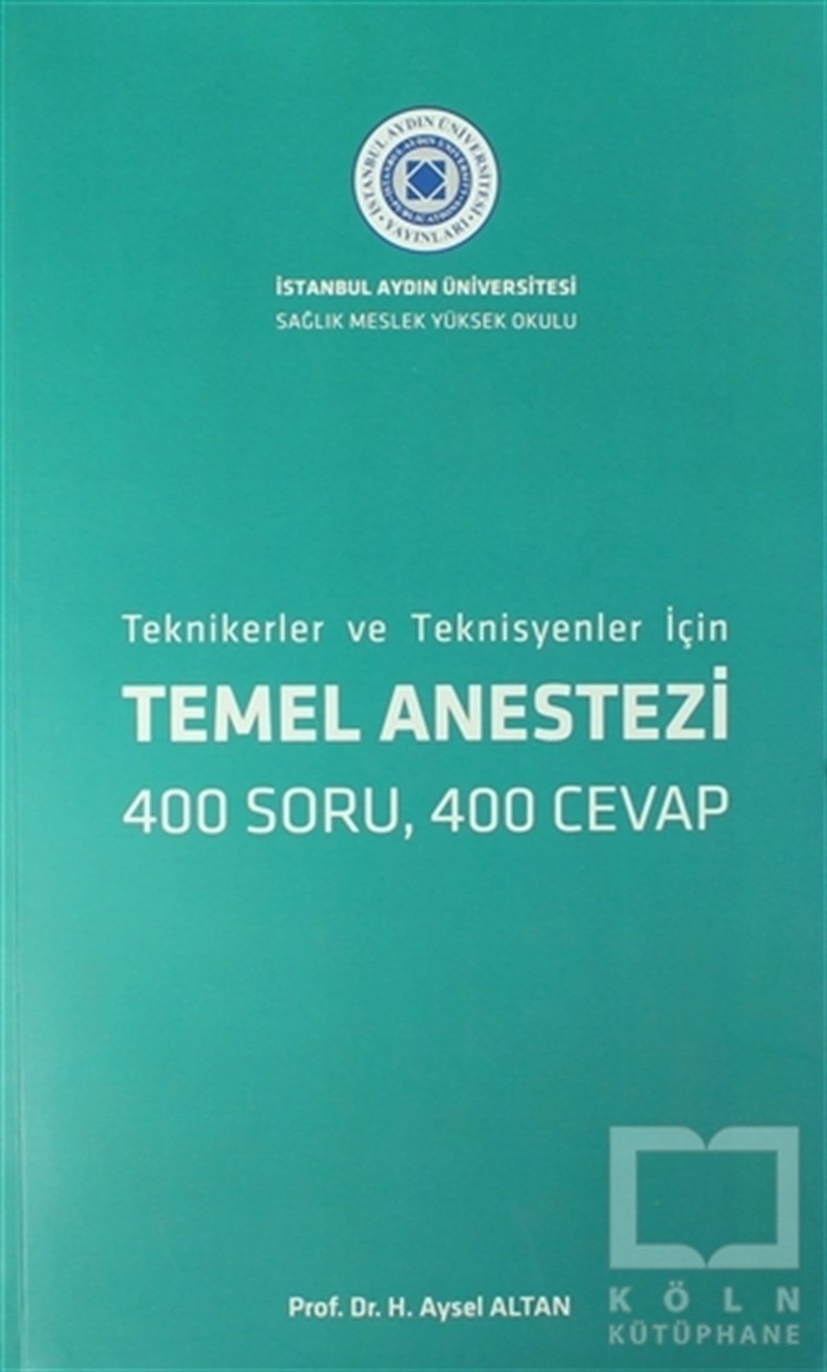 H. Aysel AltanAkademikTemel Anestezi - Teknikerler ve Teknisyenler İçin