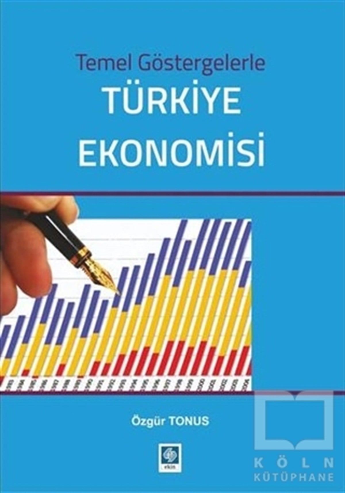 Özgür TonusTürkiye EkonomisiTemel Göstergelerle Türkiye Ekonomisi