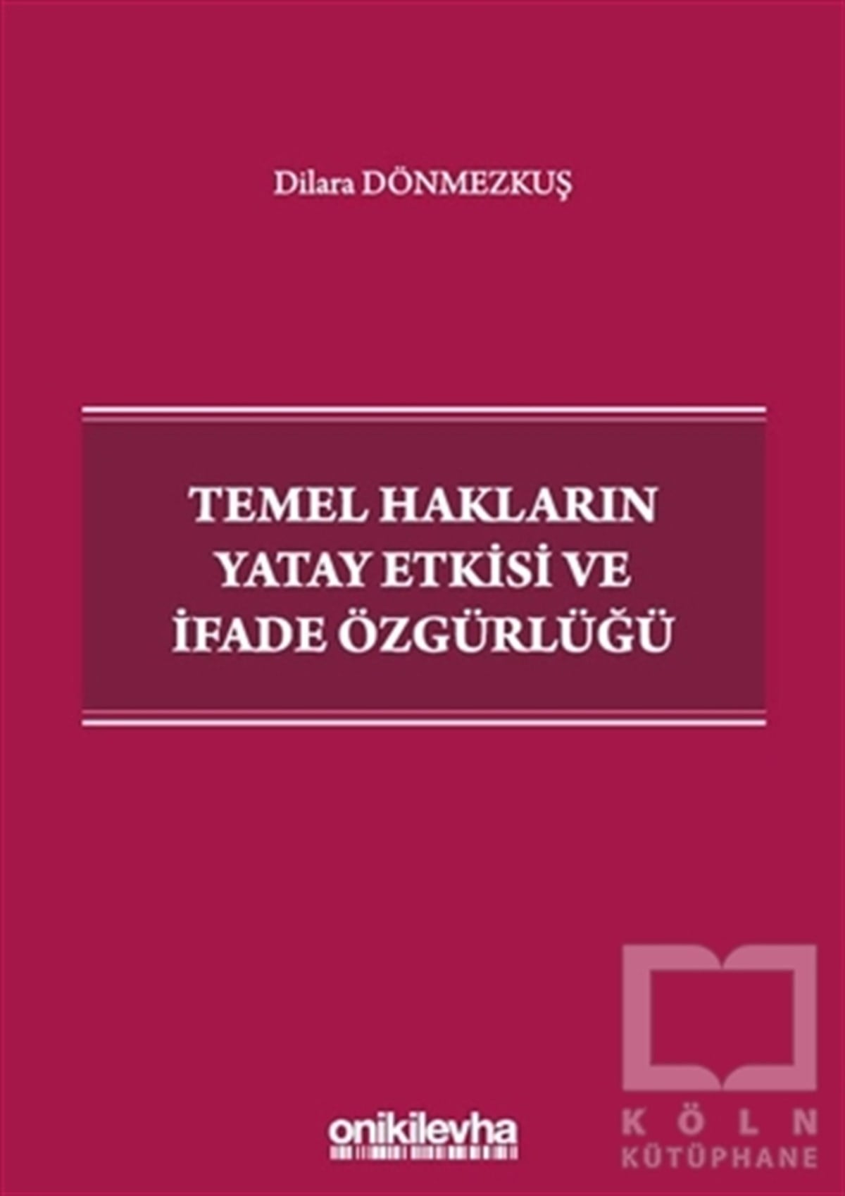 Dilara DönmezkuşHukuk Üzerine KitaplarTemel Hakların Yatay Etkisi ve İfade Özgürlüğü