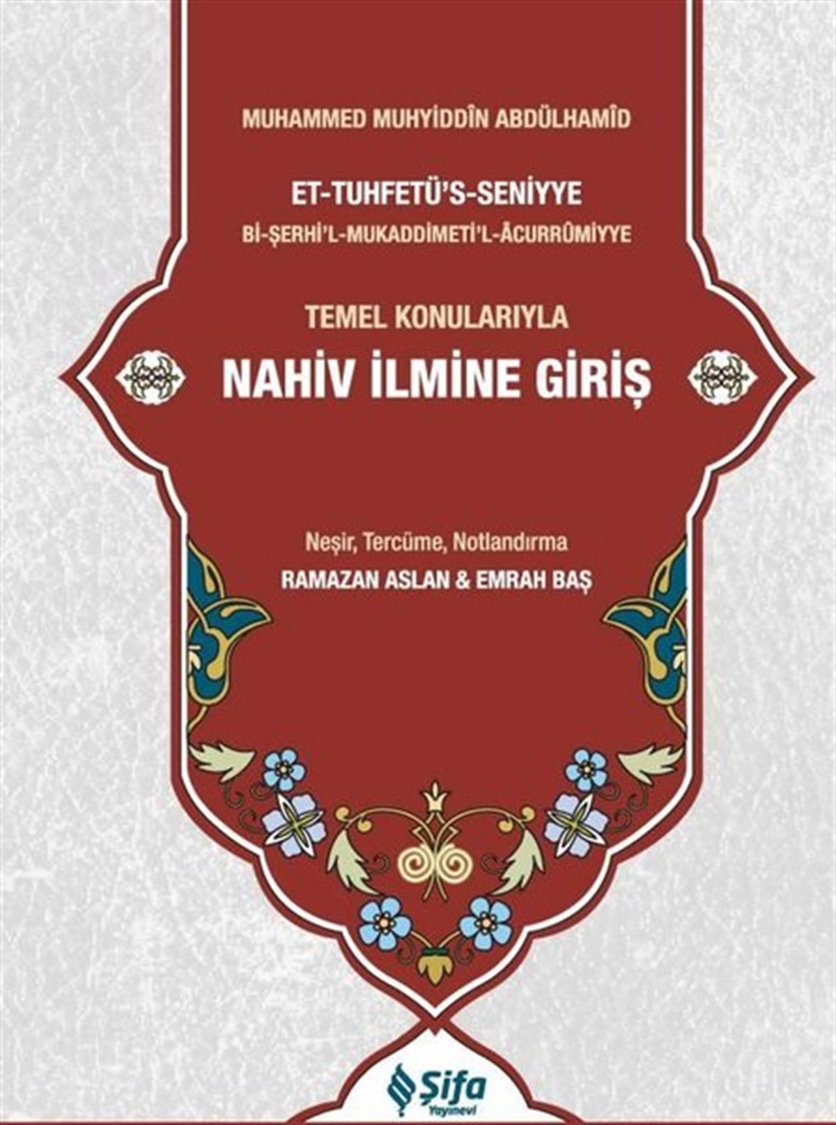 Muhyiddin Abdülhamidİslami KitaplarTemel Konularıyla Nahiv İlmine Giriş - Tuhfetü's Seniyye Tercümesi