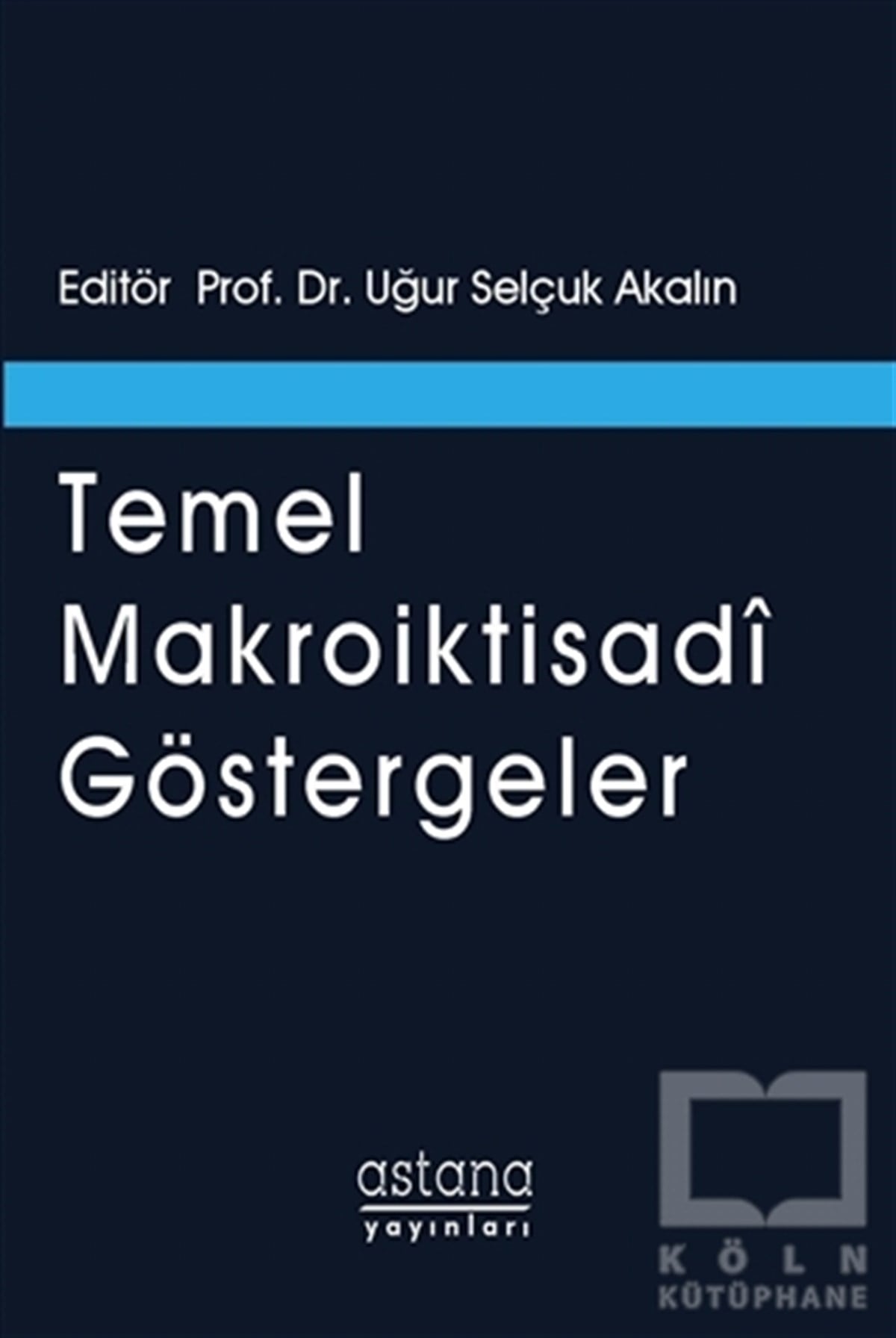 Uğur Selçuk AkalınDiğerTemel Makroiktisadi Göstergeler