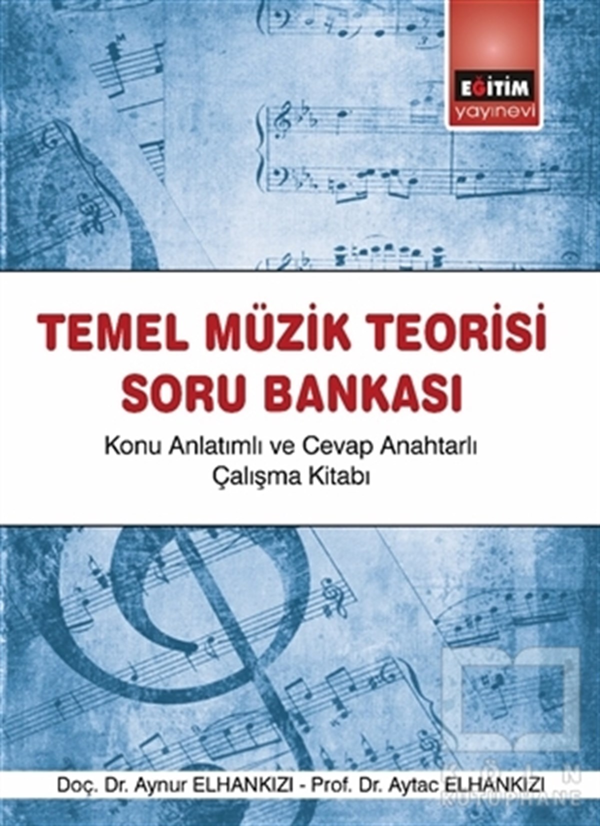 Aynur ElhankızıSınavlara Hazırlık KitaplarıTemel Müzik Teorisi Soru Bankası