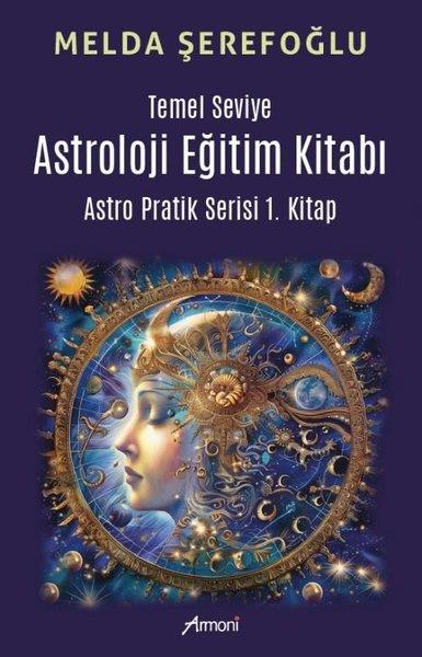 Melda ŞerefoğluAstroloji KitaplarıTemel Seviye Astroloji Eğitim Kitabı - Astro Pratik Serisi 1. Kitap