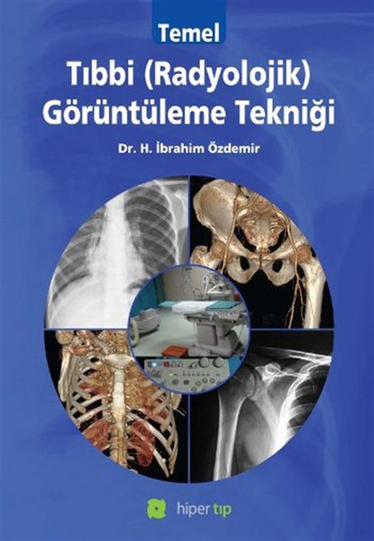 Harun KarakuşTıpTemel Tıbbi Radyolojik Görüntüleme Tekniği