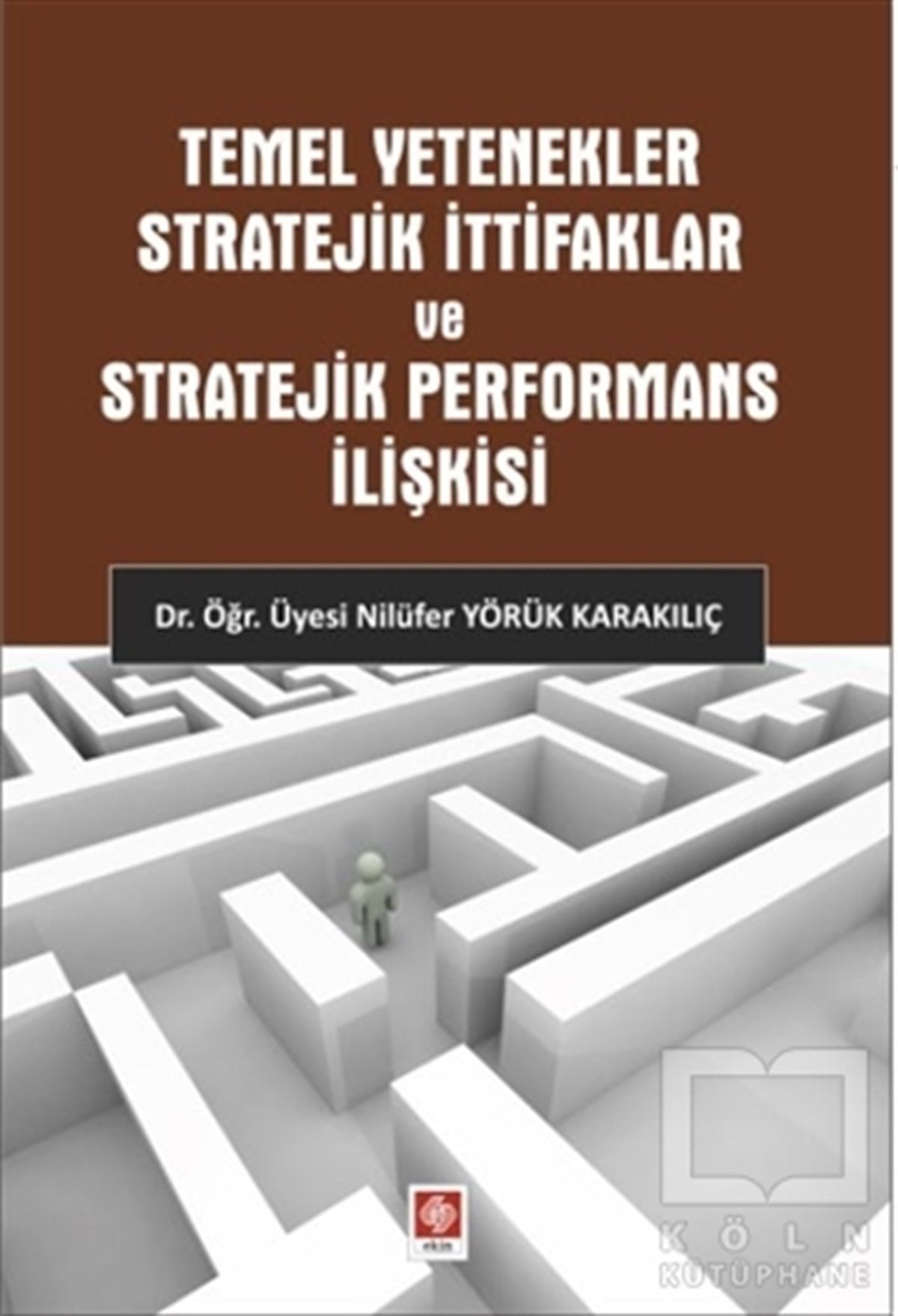 Nilüfer Yörük KarakılıçAkademikTemel Yetenekler Stratejik İttifaklar ve Stratejik Performans İlişkisi