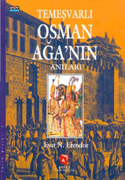 Esat Nermi ErendorOsmanli TarihiTemeşvarlı Osman Ağa'nın Anıları