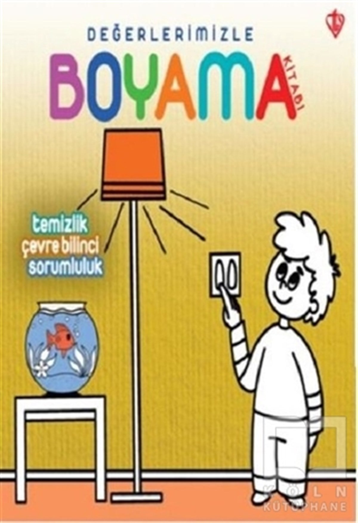 Arzu AkgünBoyama KitaplarıTemizlik Çevre Bilinci Sorumluluk - Değerlerimizle Boyama Kitabı