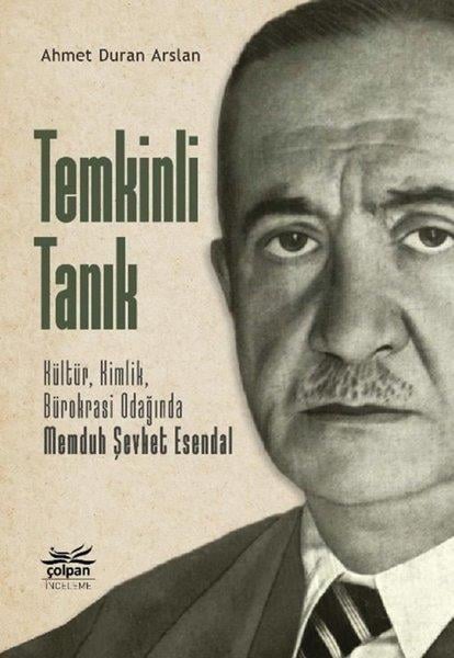 Ahmet Duran ArslanEleştiri & Kuram & İnceleme KitaplarıTemkinli Tanık: Kültür Kimlik Bürokrasi Odağında Memduh Şevket Esendal